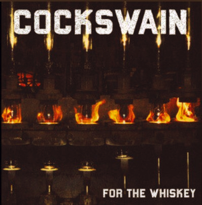 Cockswain - For The Whiskey