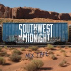 Southwest By Midnight - Mix Tape