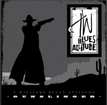T Williams Blues Attitude - Gunslinger