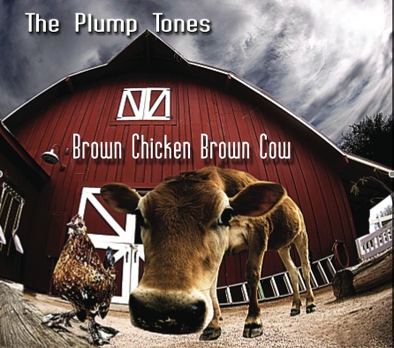 The Plump Tones "Brown Chicken Brown Cow"